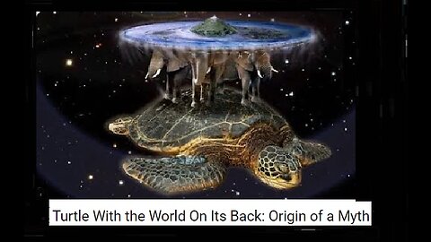 Turtle With the World On Its Back: Origin of a Myth