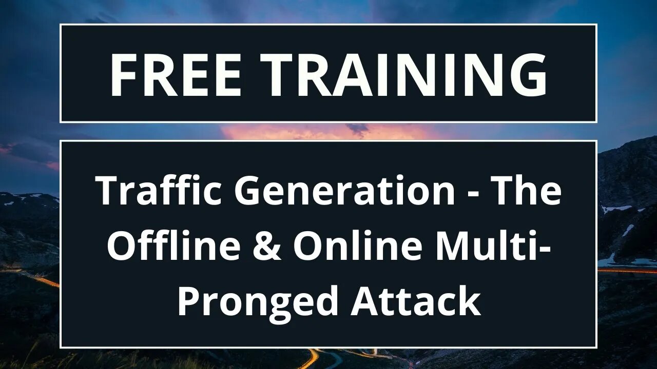 How to Generate More Traffic - The 'Offline/Online Multi-Pronged Attack' Strategy