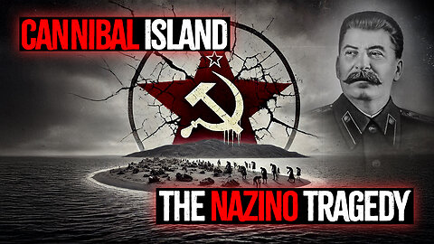 The Nazino Tragedy: Stalin's Cannibal Island Experiment