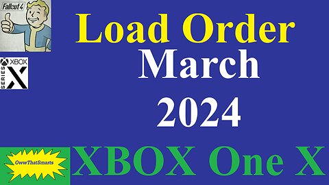 Fallout 4: XBOX One X - Load Order - March 2024