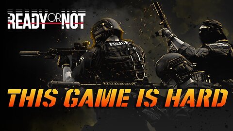This Game is Hard | Ready or Not