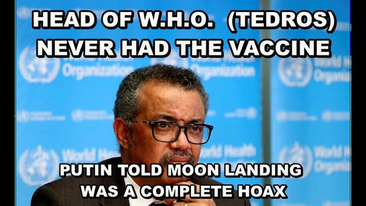 Director Of W.H.O Never Had The Caccine - PUTIN Told The U.S. Moon Landing Was Faked 12/11/23...