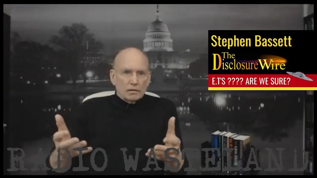 Are we sure the government has E.T information to disclose? (Stephen Basset The Disclosure Wire)