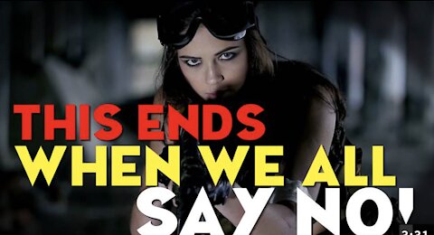 THIS ENDS WHEN WE ALL SAY NO!!!