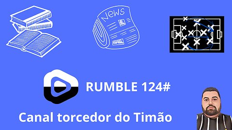 Boletim diário do torcedor do timão na Rumble 124#