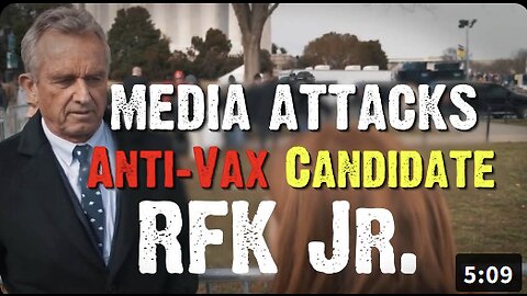 Media Attacks RFK Jr.