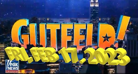 Gutfeld 02-17-2023