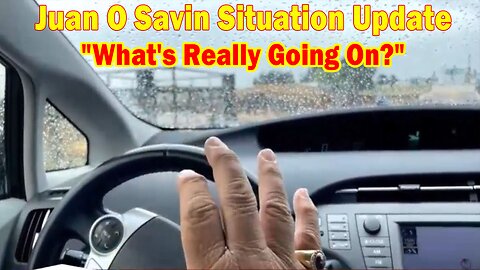 Juan O Savin Situation Update: "What's Really Going On?"