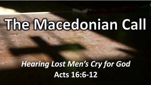 The Macedonian Call - Acts 16