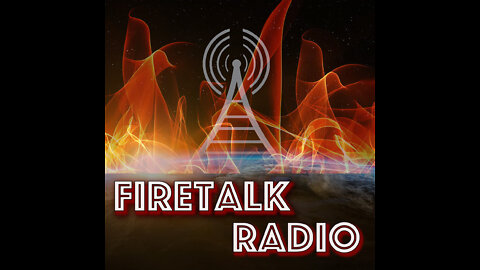 FireTalk Radio: Episode 50