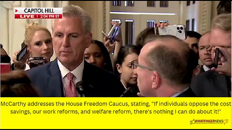 McCarthy addresses the House Freedom Caucus, stating, If individuals oppose the cost savings