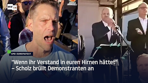 "Wenn ihr Verstand in euren Hirnen hättet" – Scholz brüllt Demonstranten an