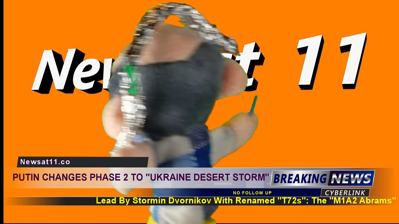 Putin Changes Phase 2 To "Ukraine Desert Storm"