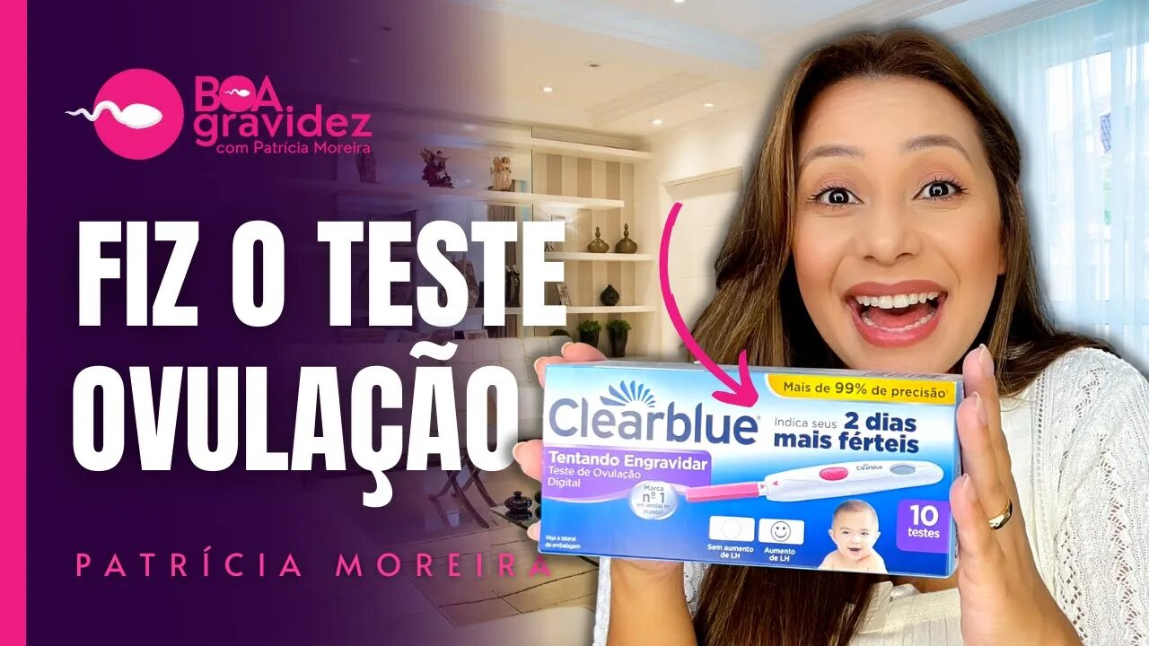 FIZ O TESTE DE OVULAÇÃO Clearblue PARA IDENTIFICAR O DIA FÉRTIL