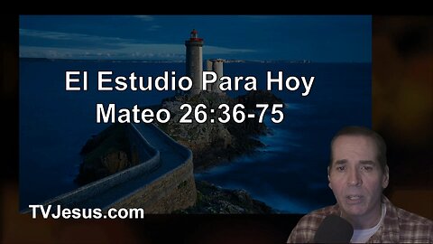 40 Mateo 26:36-75 - Ken Zenk - Estudios Biblicos