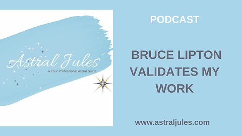 Bruce Lipton Validates My Work