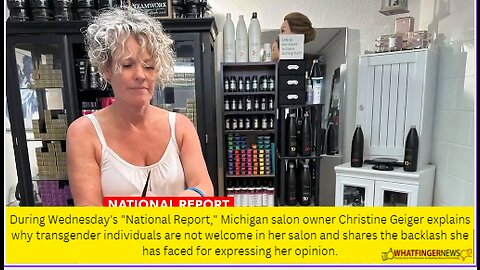 During Wednesday's "National Report," Michigan salon owner Christine Geiger explains