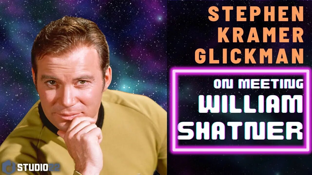 Stephen Kramer Glickman on Meeting William Shatner