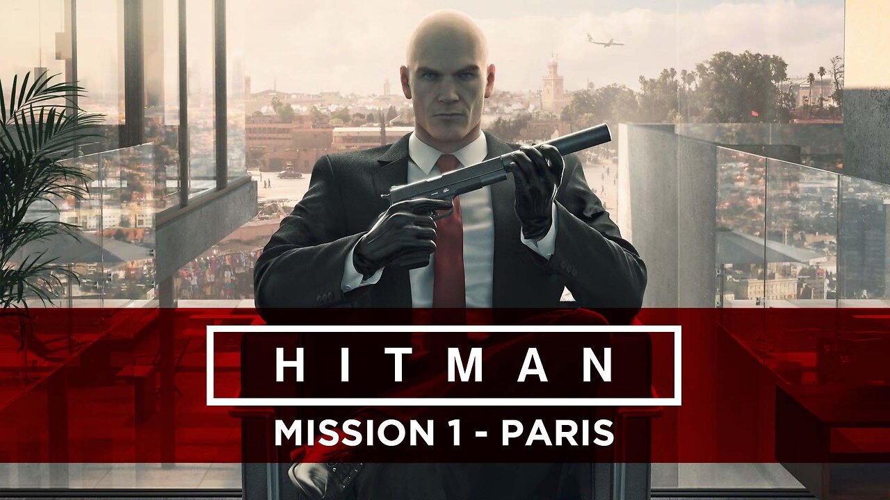 Hitman 1 (2016) Test Mission & Mission 1 - PARIS | Gameplay Walkthrough