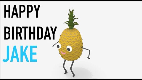 Happy Birthday JAKE! - PINEAPPLE Birthday Song