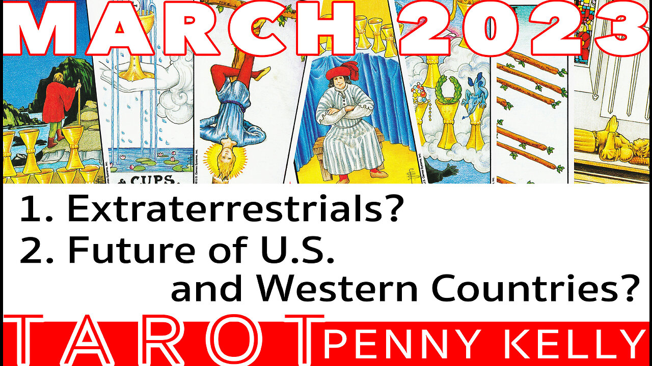 [01 MARCH 2023] Penny Kelly's TAROT: 1) Extraterrestrials? 2) The Future of U.S.+Western Nations?