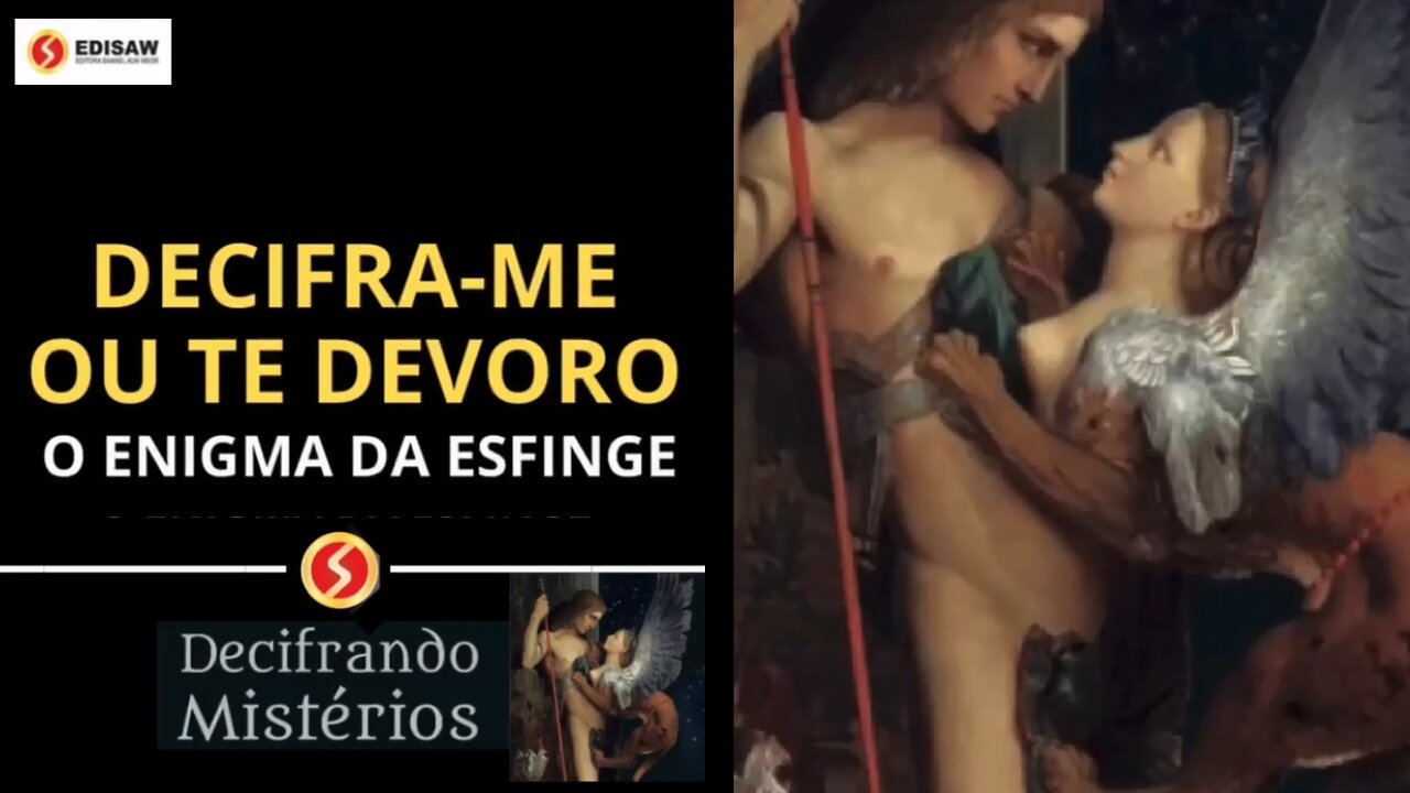 DECIFRA-ME OU TE DEVORO - O ENIGMA DA ESFINGE