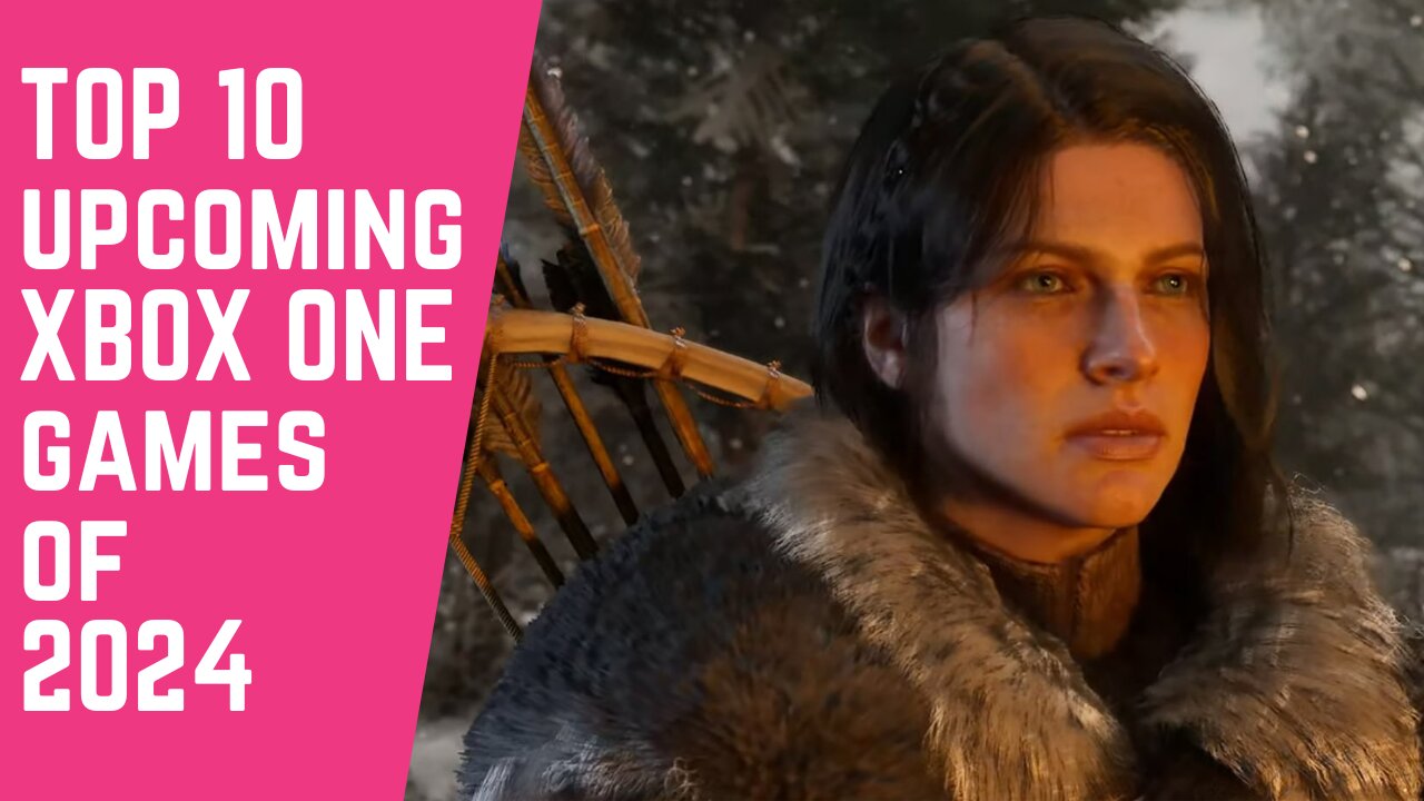 TOP 10 UPCOMING XBOX ONE GAMES OF 2024