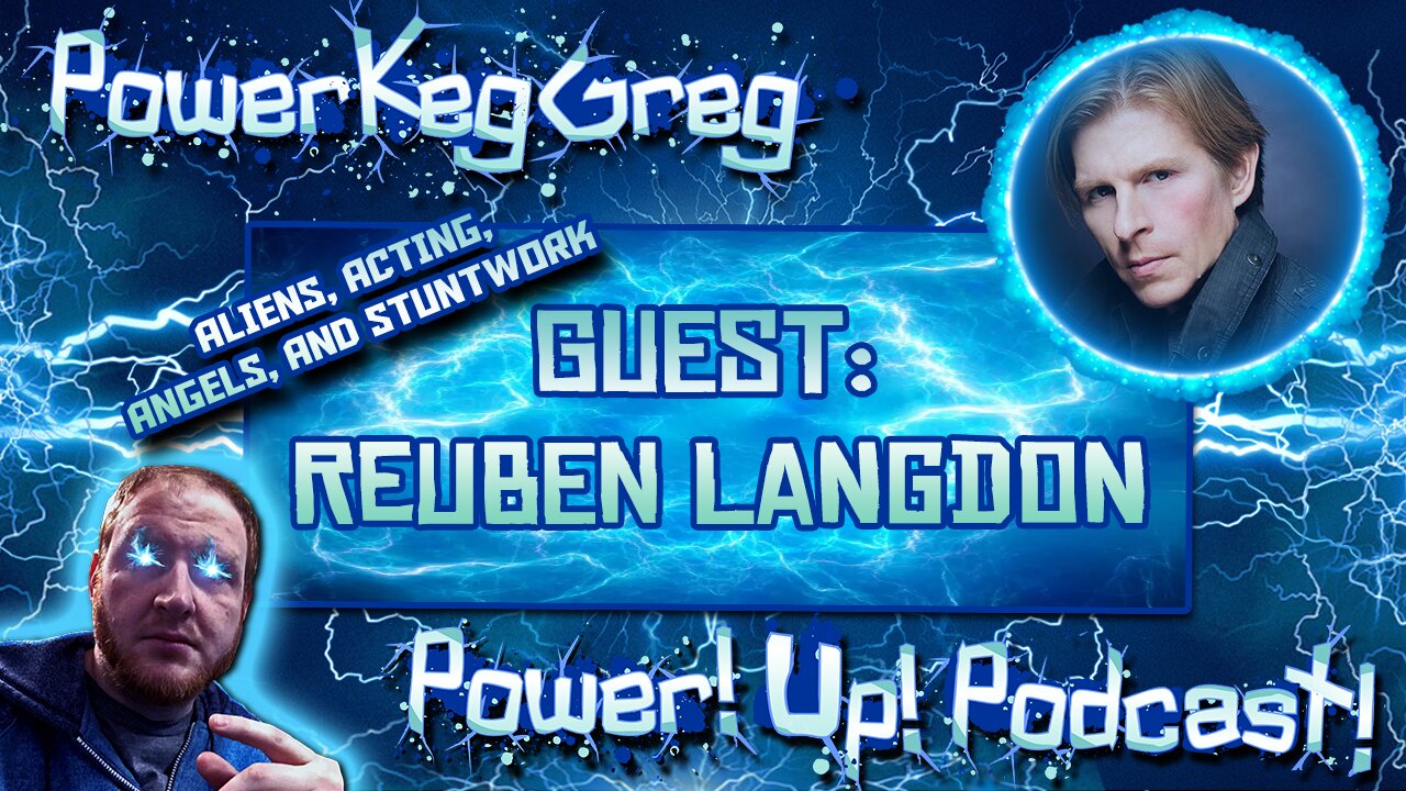 Aliens, Angels (Fallen), Acting and More! | Guest: Reuben Langdon | Power!Up!Podcast!