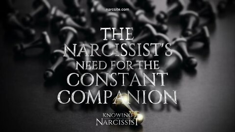 The Narcissist´s Need for a Constant Companion