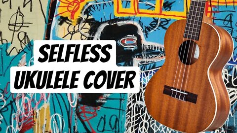 Selfless Ukulele Cover - The Strokes