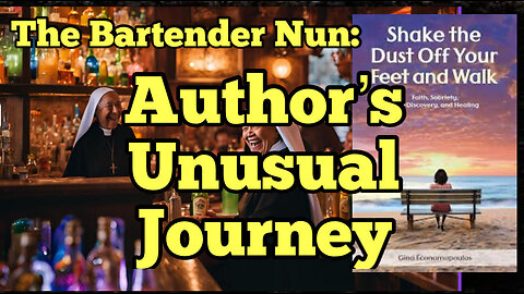 The Bartender Nun: Out Of The Darkness And Into The Light