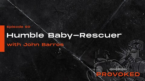 #50 - Humble Baby-Rescuer W/John Barros