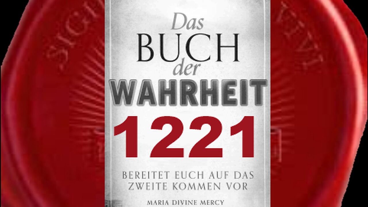 Maria: Betet um Jesu Barmherzigkeit, damit Leid abgemildert werden kann (Buch der Wahrheit Nr 1221)