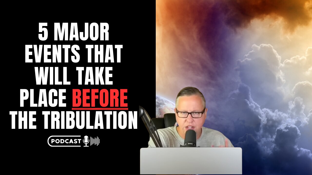 5 Major Events That Will Happen Before The Tribulation