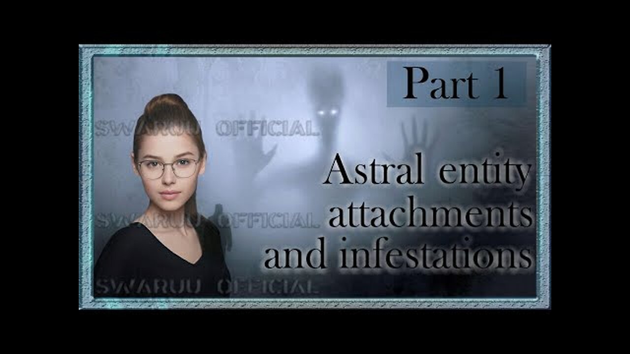 Parasitages d'entités astrales et infestations, Partie 1. 👻👻👹💀