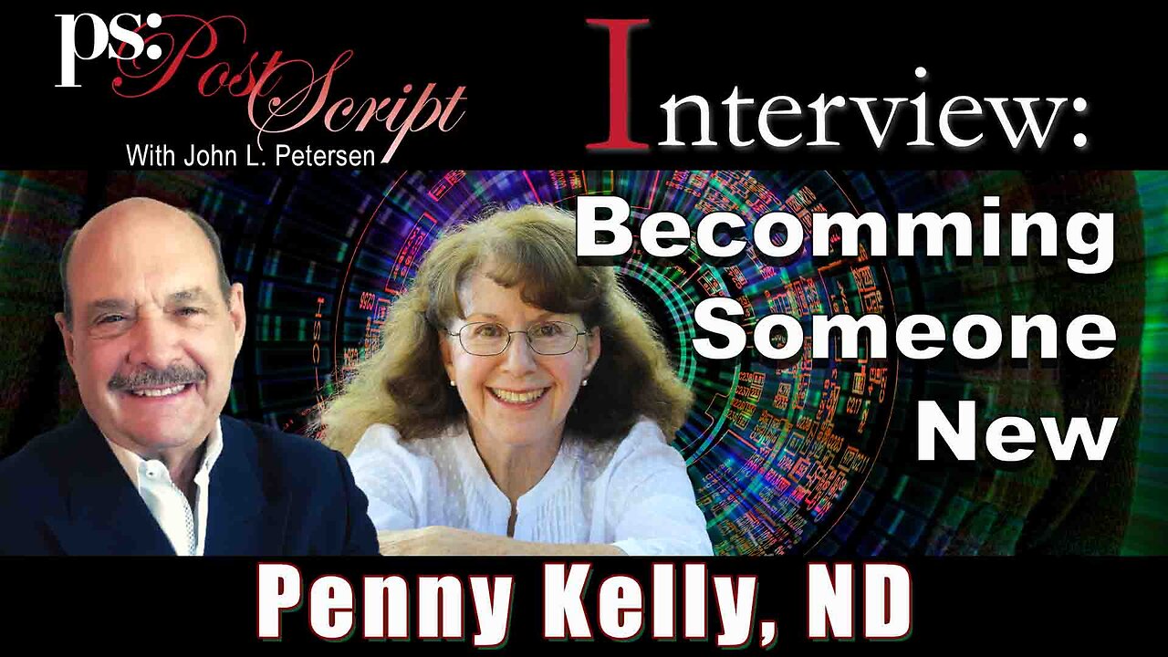 Penny Kelly, ND - Becoming Someone New - PostScript Interview with John L. Petersen