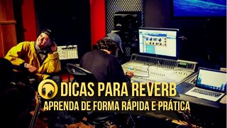 Dicas para Reverb - Rápida e Prática