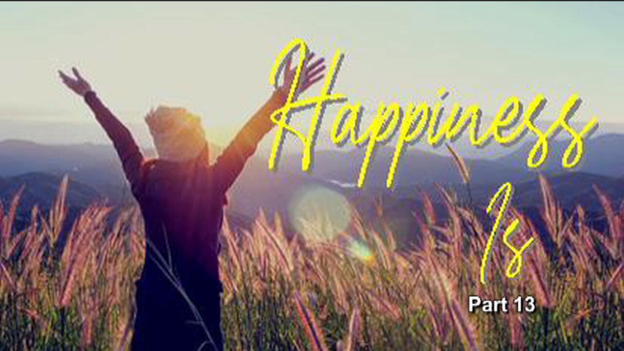 +7 HAPPINESS IS, Part 13, Series Final: Giving Thanks, Psalm 107:6-9