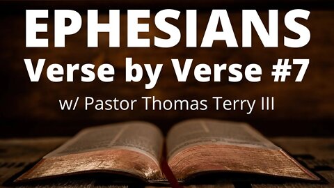 #7 Ephesians verse by verse Bible Study