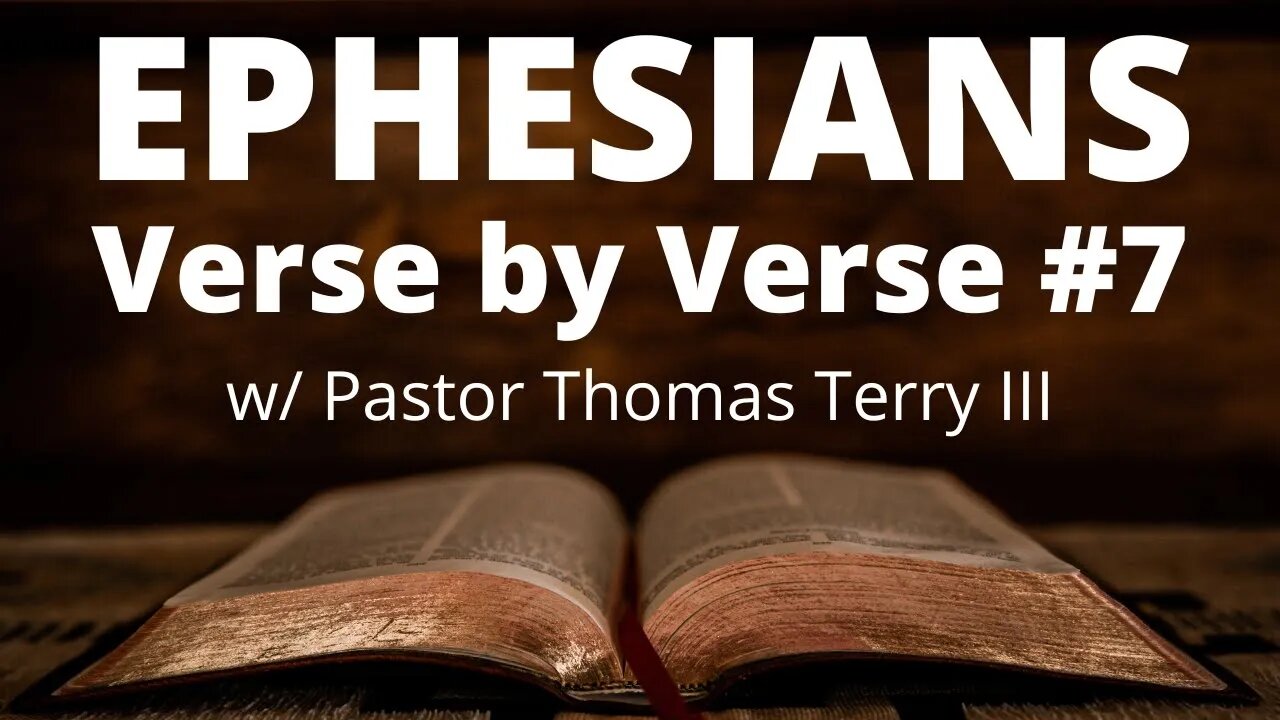 #7 Ephesians verse by verse Bible Study