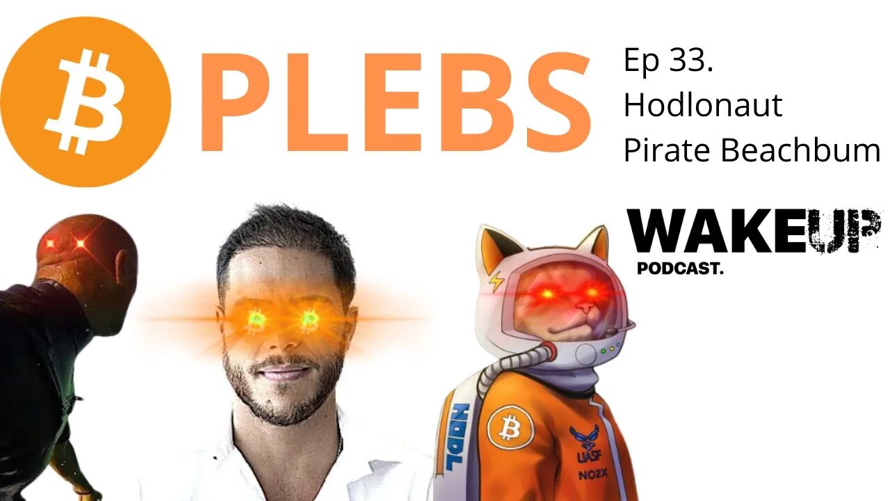 Ep 33. Bitcoin Plebs. Pirate Beachbum, Hodlonaut & Svetski. Wake Up Hall of Fame Series.