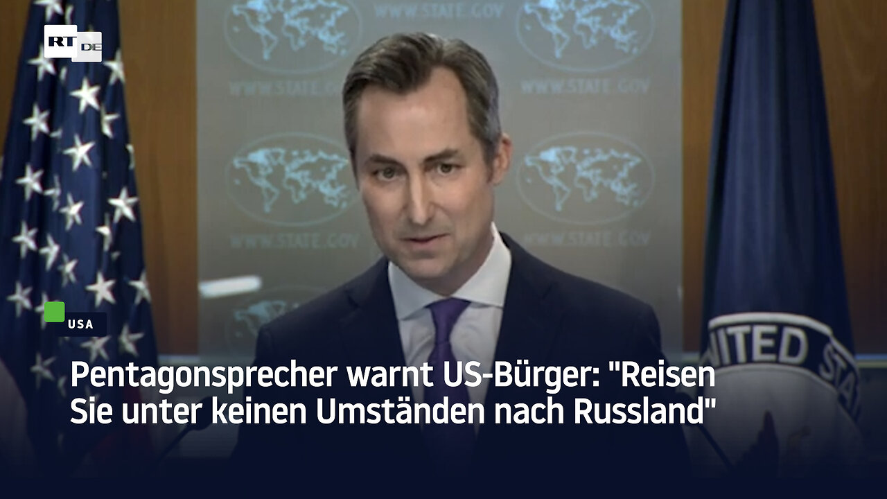 Pentagonsprecher warnt US-Bürger: "Reisen Sie unter keinen Umständen nach Russland"