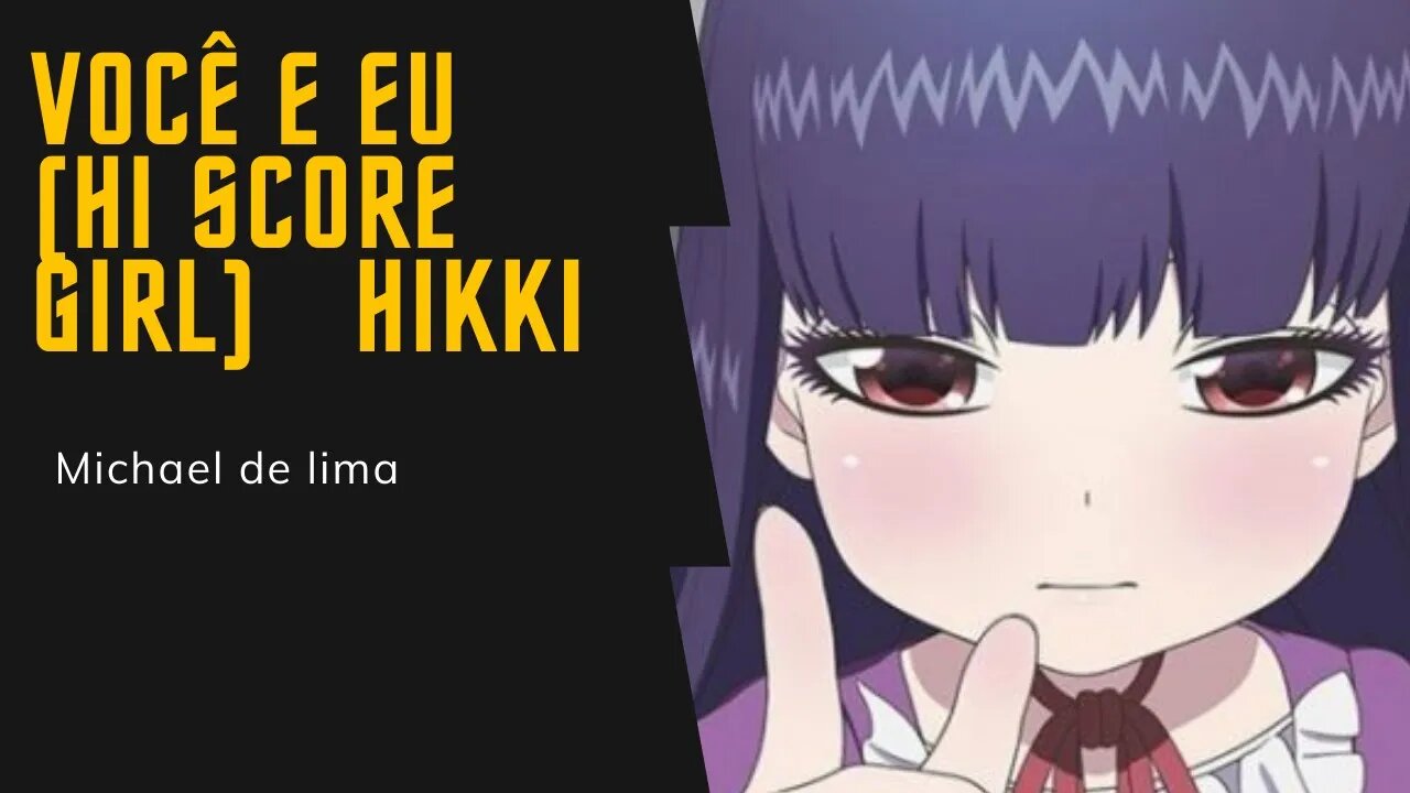 React Você e Eu (Hi Score Girl) - Hikki