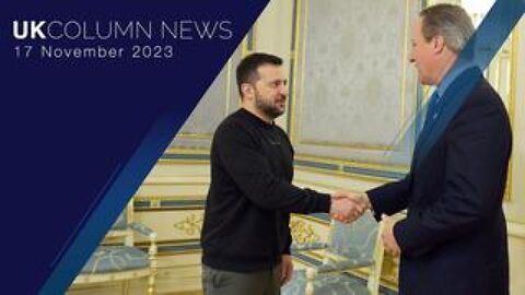 UK Column News - 17th November 2023