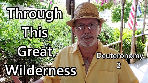 Through This Great Wilderness: Deuteronomy 2