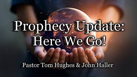 Prophecy Update: Here We Go!