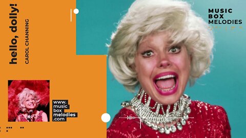 [Music box melodies] - Hello, Dolly! by Carol Channing