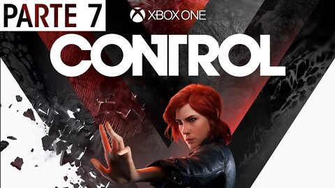 CONTROL - PARTE 7 (XBOX ONE)