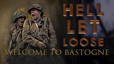 Welcome to Bastogne | Hell Let Loose