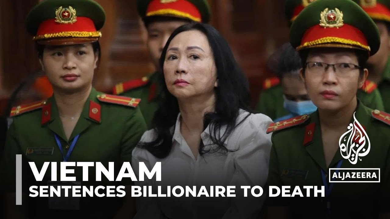 Vietnam tycoon Truong My Lan sentenced to death in $12.5bn fraud case